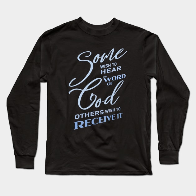 Some wish to hear the word of God, others wish to receive it |  God Got Me Long Sleeve T-Shirt by FlyingWhale369